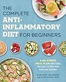 The Complete Anti-Inflammatory Diet for Beginners: A No-Stress Meal Plan with Easy Recipes to Heal the Immune System