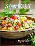 SAVORY: Easy & Tasty Family Favorite Recipes From Our Home to Yours