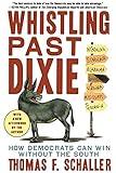 Whistling Past Dixie: How Democrats Can Win Without the South