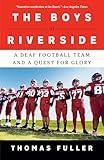 The Boys of Riverside: A Deaf Football Team and a Quest for Glory