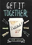 Get It Together, Delilah!: (Young Adult Novels for Teens, Books about Female Friendship, Funny Books)