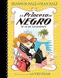 La Princesa de Negro se va de vacaciones / The Princess in Black Takes a Vacation (La Princesa de Negro / The Princess in Black) (Spanish Edition)