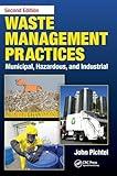 Waste Management Practices: Municipal, Hazardous, and Industrial, Second Edition