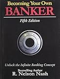 Becoming Your Own Banker: Unlock the Infinite Banking Concept