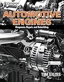 Automotive Engines: Diagnosis, Repair, and Rebuilding: Diagnosis, Repair, Rebuilding