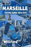 MARSEILLE TRAVEL GUIDE 2024-2025: A Guide for families, couples and Solo Travellers Seeking Hidden Gems and Unique Adventures