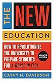 The New Education: How to Revolutionize the University to Prepare Students for a World In Flux