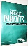 Dealing With Difficult Parents And With Parents in Difficult Situations