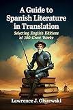 A Guide to Spanish Literature in Translation: Selecting English Editions of 100 Great Works