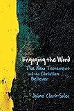 Engaging the Word: The New Testament and the Christian Believer