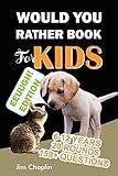 Would You Rather Book For Kids (6 - 12 Years): Book Of Silly, Funny, And Challenging Would You Rather Questions For Hilarious And Eww Moments! (Game ... teens, adults, girls and boys) Black Cover