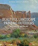 Beautiful Landscape Painting Outdoors: Mastering Plein Air