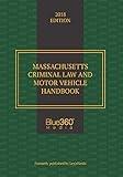 Massachusetts Criminal Law and Motor Vehicle Handbook (2018)