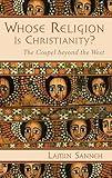 Whose Religion Is Christianity?: The Gospel beyond the West