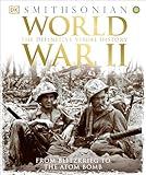 World War II: The Definitive Visual History from Blitzkrieg to the Atom Bomb (DK Definitive Visual Histories)