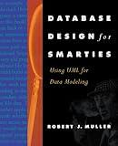 Database Design for Smarties: Using UML for Data Modeling (The Morgan Kaufmann Series in Data Management Systems)
