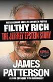 Filthy Rich: A Powerful Billionaire, the Sex Scandal that Undid Him, and All the Justice that Money Can Buy: The Shocking True Story of Jeffrey Epstein