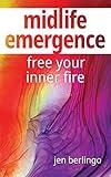 Midlife Emergence: Free Your Inner Fire