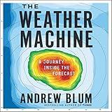 The Weather Machine: A Journey Inside the Forecast