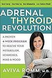 The Adrenal Thyroid Revolution: A Proven 4-Week Program to Rescue Your Metabolism, Hormones, Mind & Mood