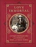 Love Immortal: Antique Photographs and Stories of Dogs and Their People