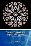 Church Growth 101 A Church Growth Guidebook for Ministers and Laity