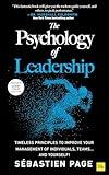 The Psychology of Leadership: Timeless principles to improve your management of individuals, teams… and yourself!