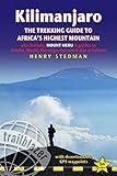 Kilimanjaro - The Trekking Guide to Africa's Highest Mountain: All-in-one guide for climbing Kilimanjaro. Includes getting to Tanzania and Kenya, town ... on 35 detailed hiking maps. (Trailblazer)