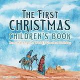 The First Christmas Children's Book: Remembering the World's Greatest Birthday (Children Books about Life and Behavior)