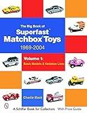 The Big Book of Matchbox Superfast Toys: 1969-2004: Volume 1: Basic Models & Variation Lists (Schiffer Book for Collectors)