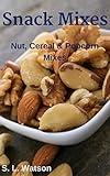 Snack Mixes: Nut, Popcorn & Cereal Mixes (Southern Cooking Recipes)