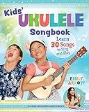 Kids' Ukulele Songbook: Learn 30 Songs to Sing and Play (Happy Fox Books) The Next Step for Kids with Basic Uke Skills, with Easy Instructions for New Chords and Notes, Pull-Out Chord Cards, and More