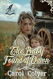 The Baby Found at Dawn: A Historical Western Romance Novel (Hearts Across the Frontier)