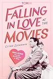 Falling in Love at the Movies: Rom-Coms from the Screwball Era to Today (Turner Classic Movies)