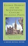 George Herbert and the Seventeenth-Century Religious Poets [Authoritative Texts, Criticism]