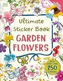 Ultimate Sticker Book Garden Flowers: New Edition with More than 250 Stickers