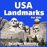 USA Landmarks For Kids: Explore the Iconic Wonders of America through Rhymes, Facts, and Adventure - Discover Famous American Monuments, National Parks, and Historical Sites - Engaging Educational Bo