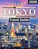 TOKYO TRAVEL GUIDE 2025 (Full-Color Guide): The Ultimate Resource for Exploring Japan’s Capital in 2025, with Must-See Sights, Hidden Gems, and Practical Tips for Every Traveler