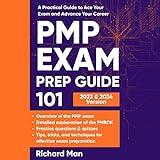 PMP Exam Prep Guide 101: A Practical Guide to Ace Your Exam and Advance Your Career