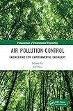 Air Pollution Control Engineering for Environmental Engineers (Fundamentals of Environmental Engineering)