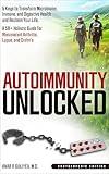 Autoimmunity Unlocked: 5 Keys to Transform Microbiome, Immune, and Digestive Health and Reclaim Your Life. A 5R+ Holistic Guide for Rheumatoid Arthritis, Lupus, and Crohn's (Encyclopedic Edition)