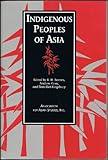 Indigenous Peoples of Asia (Monographs and Occasional Papers No. 48)