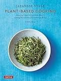 Japanese Style Plant-Based Cooking: Amazing Vegan Recipes from Japan's Leading Macrobiotic Chef and Food Writer