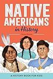 Native Americans in History: A History Book for Kids (Biographies for Kids)