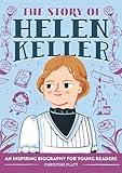 The Story of Helen Keller: An Inspiring Biography for Young Readers (The Story of Biographies)