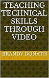 Teaching Technical Skills Through Video