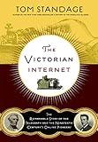 The Victorian Internet: The Remarkable Story of the Telegraph and the Nineteenth Century's On-line Pioneers