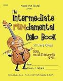 The Intermediate Fundamental Cello Book (The Intermediate FUNdamental String Series)