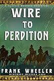 Wire to Perdition : A Classic Western Adventure (Westward Western Saga)