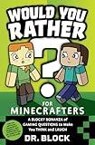 Would You Rather? for Minecrafters - A Blocky Bonanza of Gaming Questions to Make You Think and Laugh: An Unofficial Minecraft Book